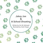 Jakey Joe and a School Shooting: A Jakey Joe Book 