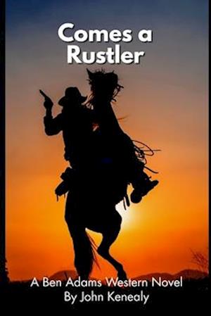 Comes A Rustler: A Ben Adams Western Novel