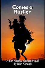 Comes A Rustler: A Ben Adams Western Novel 
