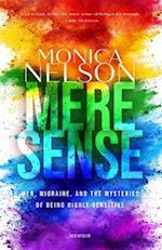 Mere Sense: A Memoir of Men, Migraine and the Mysteries of Being Highly Sensitive 