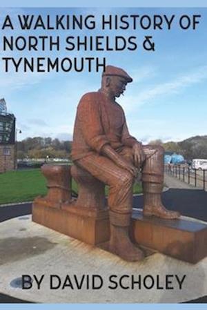 A Walking History of North Shields & Tynemouth