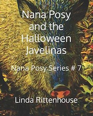 Nana Posy and the Halloween Javelinas: Nana Posy Series # 7