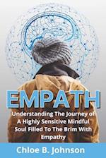 Empath: Understanding The Journey of A Highly Sensitive Mindful Soul Filled To The Brim With Empathy 