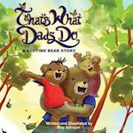 That's What Dads Do: A Bedtime Bear Story 