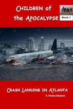 Children of the Apocalypse: CRASH LANDING IN ATLANTA 