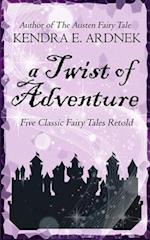 A Twist of Adventure: Five Fairy Tales Retold 