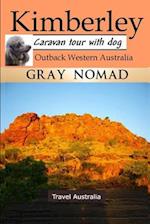 Kimberley: Outback Western Australia: Caravan Tour with a Dog 