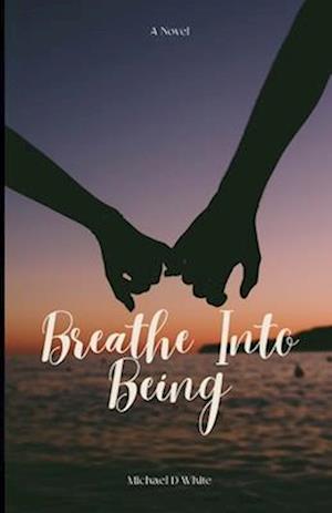 Breath Into Being