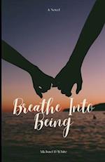 Breath Into Being 