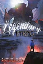 Legendary LitRPG: An All Genres LitRPG Anthology 