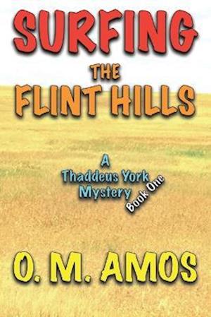 Surfing the Flint Hills: A Thaddeus York Mystery: Book One