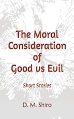 The Moral Consideration of Good vs Evil: Short Stories 