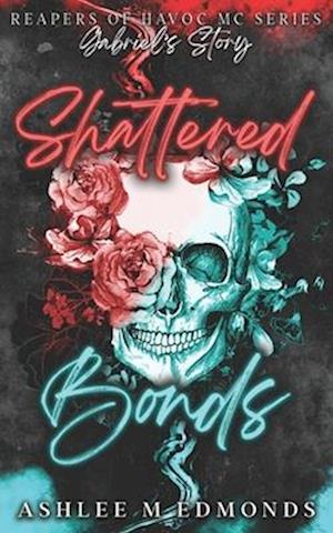 Shattered Bonds: Reapers of Havoc MC