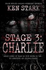 Stage 3: Charlie: (Volume 4) A Post-Apocalyptic Zombie Thriller 