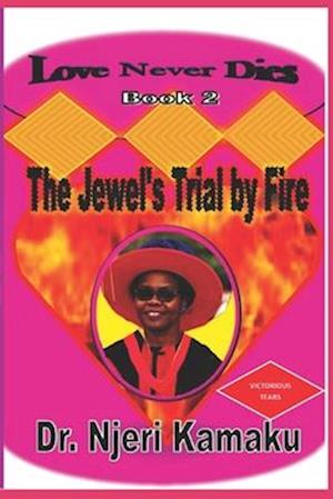 Love Never Dies Book Two: The Jewel's Trial by Fire