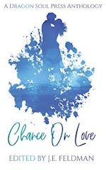 Chance On Love: A Dragon Soul Press Anthology 