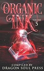 Organic Ink: Volume 5: A Dragon Soul Press Anthology 