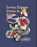 Seven Slipper Styles to Knit: A Knitting Pattern Collection 