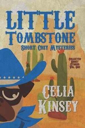 Little Tombstone Short Cozy Mysteries : Collected Short Stories Vol. One