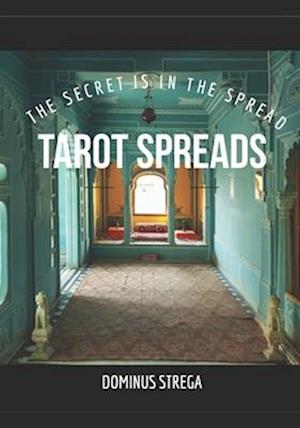 Tarot Spreads: The Secret is in the Spreads