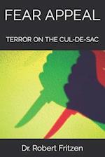 FEAR APPEAL: TERROR ON THE CUL-DE-SAC 