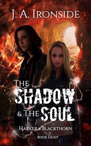 The Shadow & the Soul: Harker & Blackthorn - Book Eight