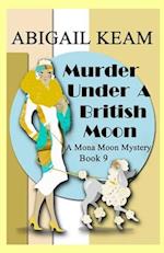Murder Under A British Moon: A 1930s Mona Moon Historical Cozy Mystery Book 9 