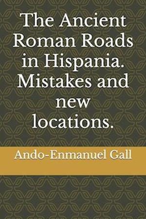 The Ancient Roman Roads in Hispania. Mistakes and new locations.