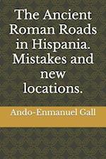 The Ancient Roman Roads in Hispania. Mistakes and new locations. 