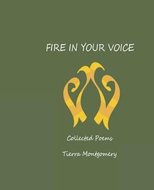 FIRE IN YOUR VOICE: Collected Poems