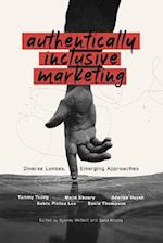 Authentically Inclusive Marketing: Diverse Lenses, Emerging Approaches 