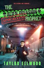 The Alien Invasion Apocalypse Prophet: The aliens are coming... 