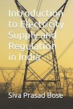 Introduction to Electricity Supply and Regulation in India 