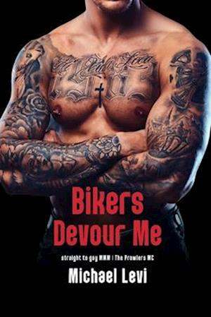 Bikers Devour Me: Straight to Gay MMM