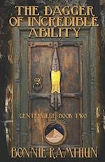 The Dagger of Incredible Ability: Book Two of the Centerville Chronicles 