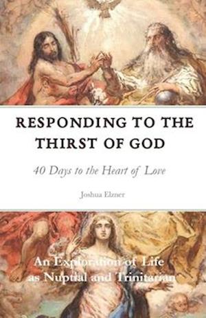 Responding to the Thirst of God: 40 Days to the Heart of Love