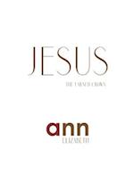 Jesus; The Earned Crown - Ann Elizabeth 