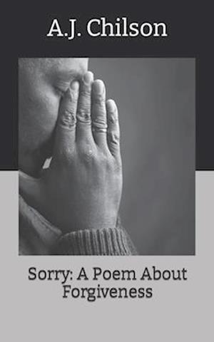 Sorry: A Poem About Forgiveness