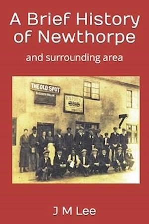 A Brief History of Newthorpe: and surrounding area