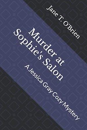 Murder at Sophie's Salon: A Jessica Gray Cozy Mystery