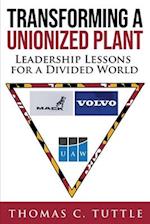 Transforming a Unionized Plant: Leadership Lessons for a Divided World 