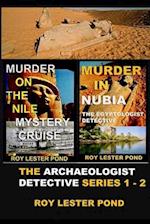 The Archaeologist Detective Series 1 - 2: 'Murder on the Nile Mystery Cruise' and "Murder in Nubia' 