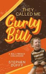 They Called Me Curly Bill: A Ballybrack Childhood 