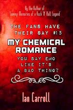 The Fans Have Their Say #15 My Chemical Romance: You Say Emo Like It's A Bad Thing? 