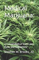Medical Marijuana:: A Compendium of State Laws, Rules, and Regulations 