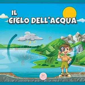 Il Ciclo dell'Acqua Spiegato ai Bambini