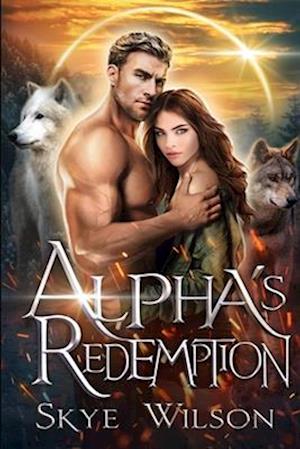 Alpha's Redemption: A Rejected Mates Romance