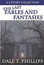 The Last Fables and Fantasies: A 5- story Collection 