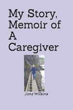 My Story, Memoir of A Caregiver 