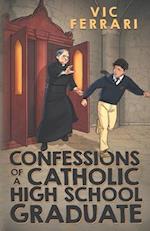 Confessions of a Catholic High School Graduate 